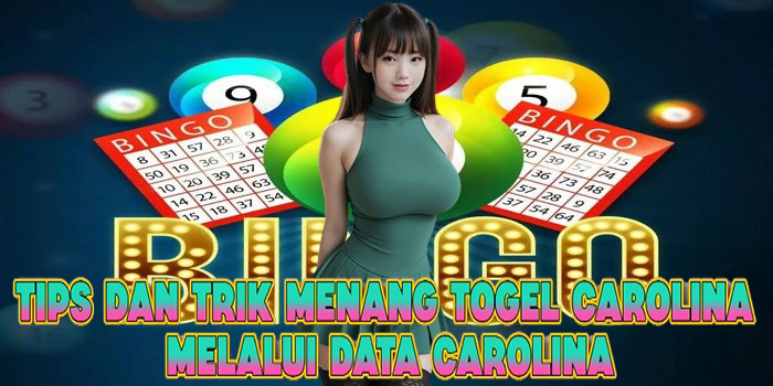 Tips Dan Trik Menang Togel Carolina Melalui Data Carolina
