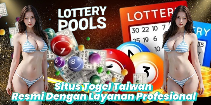 Situs Togel Taiwan Resmi Dengan Layanan Profesional