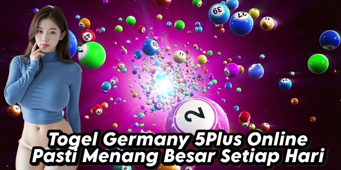 Togel Germany 5Plus Online Pasti Menang Besar Setiap Hari