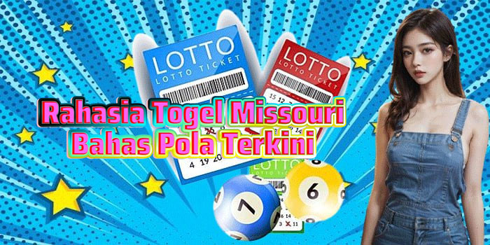 Rahasia Togel Missouri Bahas Pola Terkini