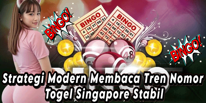 Strategi Modern Membaca Tren Nomor Togel Singapore Stabil