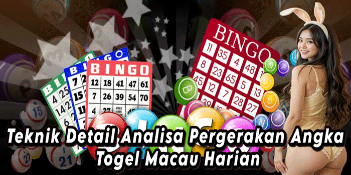 Teknik Detail Analisa Pergerakan Angka Togel Macau Harian