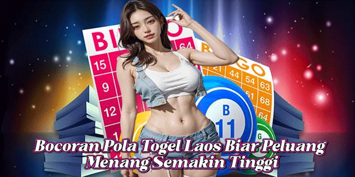 Bocoran Pola Togel Laos Biar Peluang Menang Semakin Tinggi