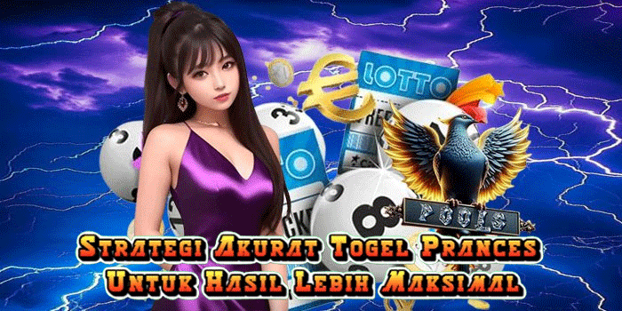 Strategi Akurat Togel Prances Untuk Hasil Lebih Maksimal